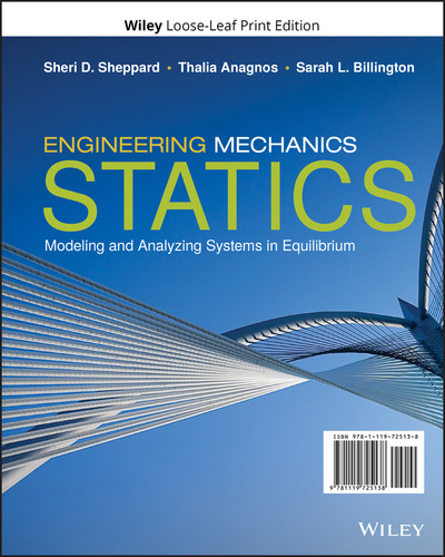 Engineering Mechanics: Statics: Modeling and Analyzing Systems in Equilibrium book cover by Sheri D. Sheppard, Thalia Anagnos, Sarah L. Billington