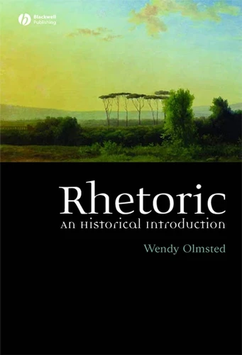 Rhetoric: An Historical Introduction book cover by Wendy Olmsted