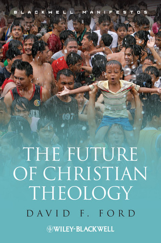 The Future of Christian Theology (Wiley-Blackwell Manifestos) book cover by David F. Ford