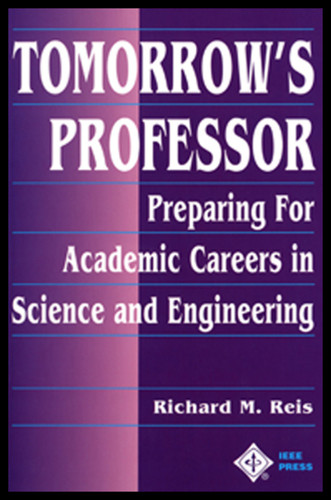 Tomorrow's Professor: Preparing for Academic Careers in Science and Engineering book cover by Richard M. Reis