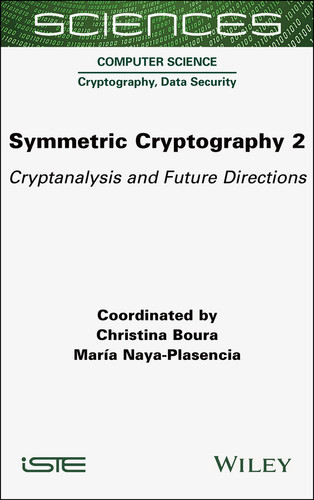 Symmetric Cryptography, Volume 2: Cryptanalysis and Future Directions book cover by 