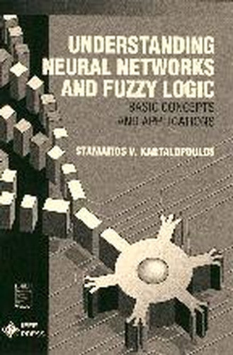 Understanding Neural Networks and Fuzzy Logic: Basic Concepts and Applications (IEEE Press Understanding Science & Technology Series) book cover by Stamatios V. Kartalopoulos