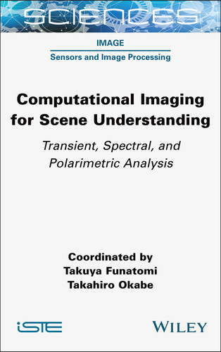 Computational Imaging for Scene Understanding: Transient, Spectral, and Polarimetric Analysis book cover by 