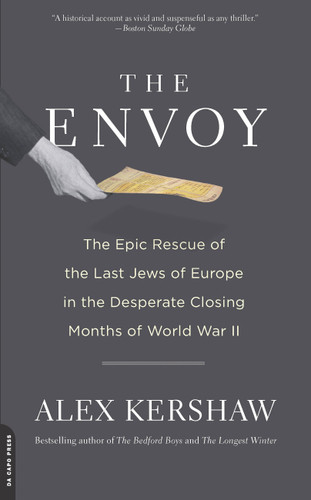 The Envoy: The Epic Rescue of the Last Jews of Europe in the Desperate Closing Months of World War II book cover by Alex Kershaw