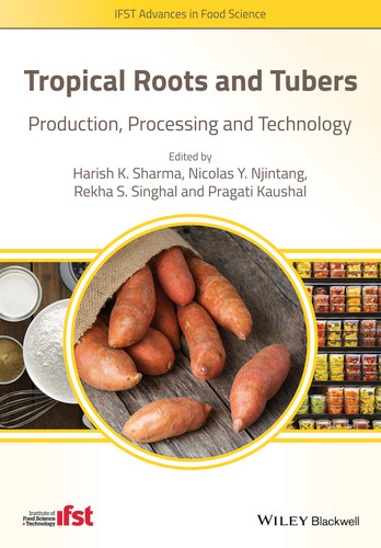 Tropical Roots and Tubers: Production, Processing and Technology (IFST Advances in Food Science) book cover by 