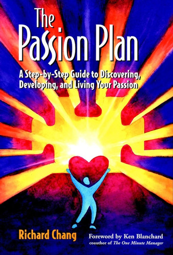 The Passion Plan: A Step-by-Step Guide to Discovering, Developing, and Living Your Passion book cover by Richard Y. Chang