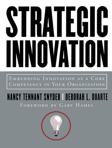Strategic Innovation: Embedding Innovation as a Core Competency in Your Organization book cover by Nancy Tennant Snyder, Deborah L. Duarte