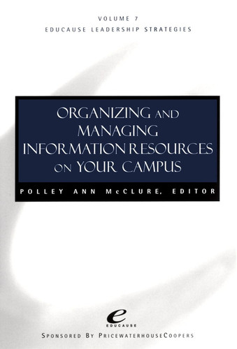 Educause Leadership Strategies, Organizing and Managing Information Resources on Your Campus (Jossey-Bass Educause Leadership Series) book cover by Polley A. McClure