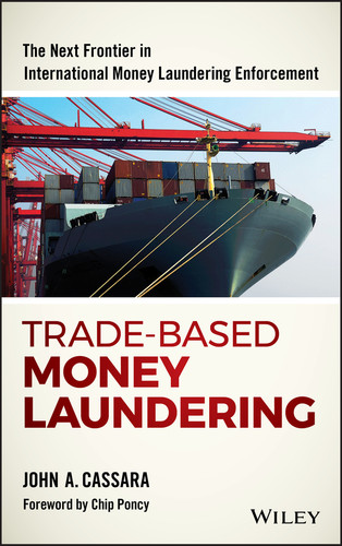 Trade-Based Money Laundering: The Next Frontier in International Money Laundering Enforcement (Wiley and SAS Business Series) book cover by John A. Cassara