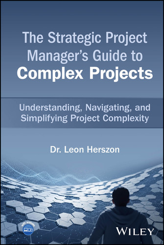 The Strategic Project Manager's Guide to Complex Projects: Understanding, Navigating, and Simplifying Project Complexity book cover by Leon Herszon