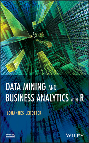 Data Mining and Business Analytics with R book cover by Johannes Ledolter