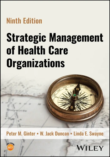 Strategic Management of Health Care Organizations book cover by Peter M. Ginter, W. Jack Duncan, Linda E. Swayne