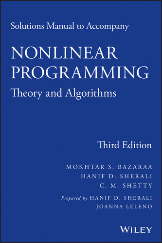 Solutions Manual to accompany Nonlinear Programming: Theory and Algorithms book cover by Mokhtar S. Bazaraa, Hanif D. Sherali, C. M. Shetty