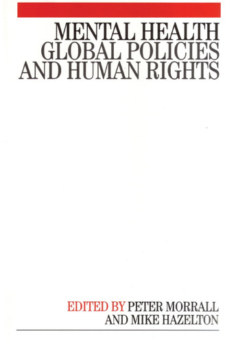 Mental Health: Global Policies and Human Rights book cover by Peter Morrall, Mike Hazleton