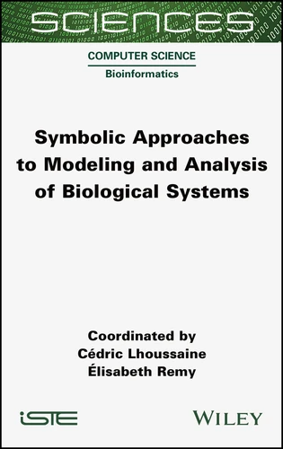 Symbolic Approaches to Modeling and Analysis of Biological Systems (ISTE Consignment) book cover by 