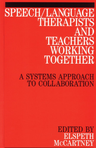 Speech / Language Therapists and Teachers Working Together: A Systems Approach to Collaboration book cover by 