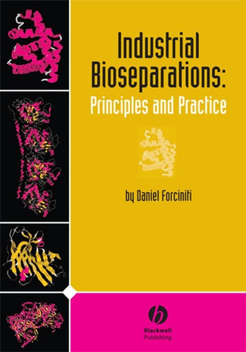 Industrial Bioseparations: Principles and Practice book cover by Daniel Forciniti