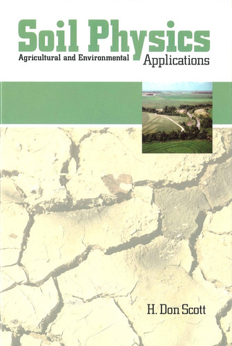 Soil Physics: Agriculture and Environmental Applications book cover by H. Don Scott