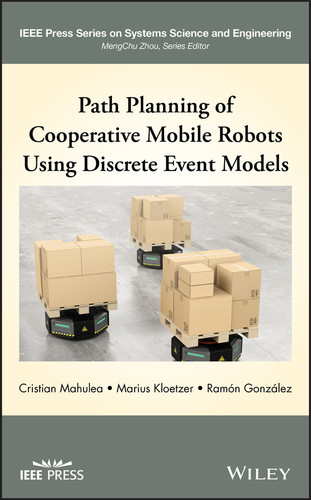 Path Planning of Cooperative Mobile Robots Using Discrete Event Models (IEEE Press Series on Systems Science and Engineering) book cover by Cristian Mahulea, Marius Kloetzer, Ramon Gonzalez