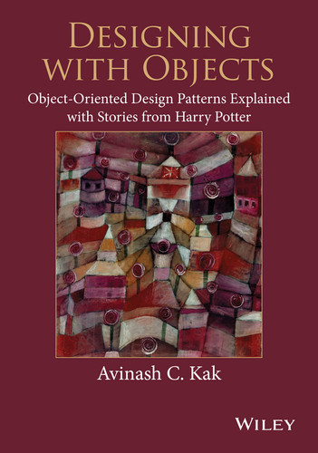 Designing with Objects: Object-Oriented Design Patterns Explained with Stories from Harry Potter book cover by Avinash C. Kak