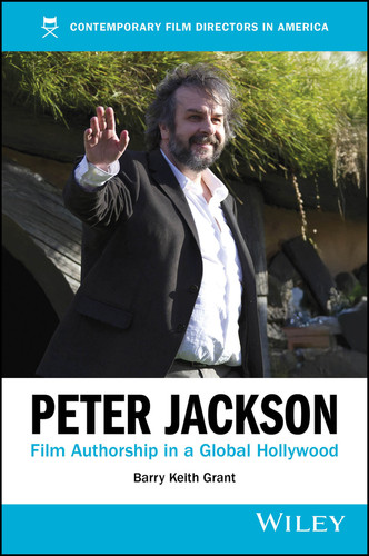 Peter Jackson: Film Authorship in a Global Hollywood (Contemporary Film Directors in America) book cover by Barry Keith Grant