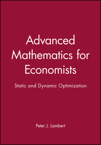 Advanced Mathematics for Economists: Static and Dynamic Optimization book cover by Peter J. Lambert
