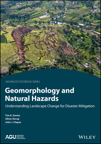 Geomorphology and Natural Hazards: Understanding Landscape Change for Disaster Mitigation (AGU Advanced Textbooks) book cover by Timothy R. Davies, Oliver Korup, John J. Clague