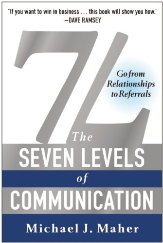 7L: The Seven Levels of Communication: Go from Relationships to Referrals Cover