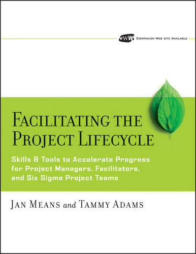 Facilitating the Project Lifecycle: The Skills & Tools to Accelerate Progress for Project Managers, Facilitators, and Six Sigma Project Teams book cover by Janet A. Means, Tammy Adams