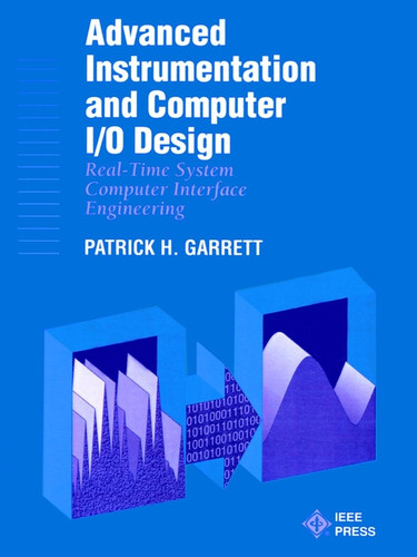 Advanced Instrumentation and Computer I/O Design: Real-Time Computer Interactive Engineering book cover by Patrick H. Garrett