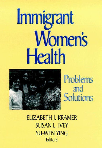 Immigrant Women's Health: Problems and Solutions book cover by 