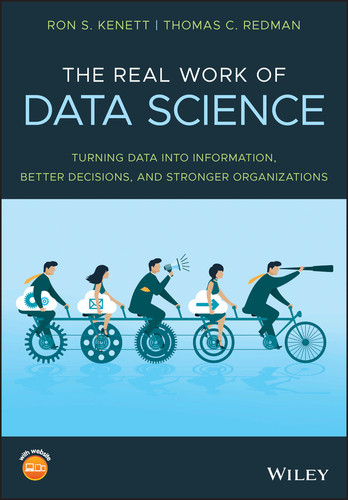 The Real Work of Data Science: Turning data into information, better decisions, and stronger organizations book cover by Ron S. Kenett, Thomas C. Redman