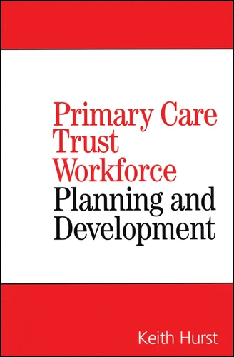 Primary Care Trust Workforce: Planning and Development book cover by Keith Hurst