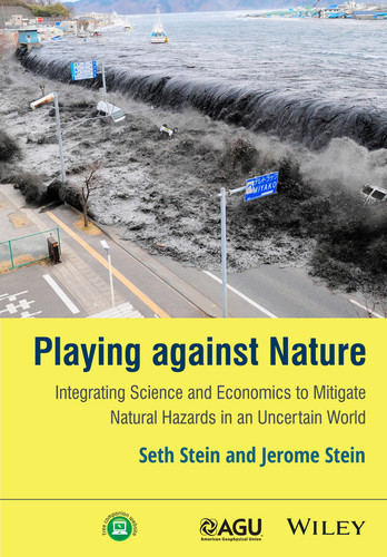 Playing against Nature: Integrating Science and Economics to Mitigate Natural Hazards in an Uncertain World (Wiley Works) book cover by Seth Stein, Jerome Stein