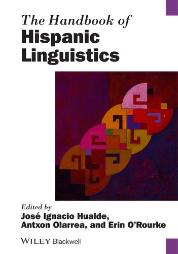The Handbook of Hispanic Linguistics (Blackwell Handbooks in Linguistics) book cover by 
