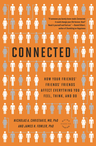 Connected: The Surprising Power of Our Social Networks and How They Shape Our Lives -- How Your Friends' Friends' Friends Affect Everything You Feel, Think, and Do book cover by Nicholas A. Christakis, James H. Fowler