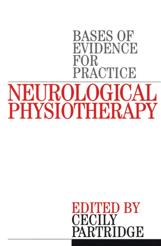 Neurological Physiotherapy: Evidence Based Case Reports book cover by Cecily Partridge