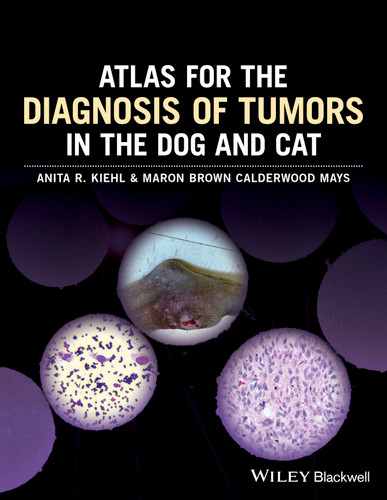 Atlas for the Diagnosis of Tumors in the Dog and Cat book cover by Anita R. Kiehl, Maron Brown Calderwood Mays