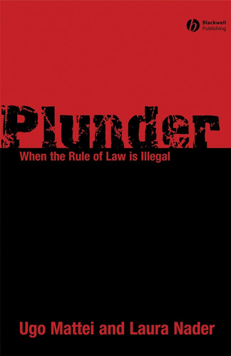 Plunder: When the Rule of Law is Illegal book cover by Ugo Mattei, Laura Nader
