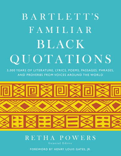 Bartlett's Familiar Black Quotations: 5,000 Years of Literature, Lyrics, Poems, Passages, Phrases, and Proverbs from Voices Around the World book cover by 