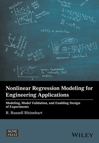 Nonlinear Regression Modeling for Engineering Applications: Modeling, Model Validation, and Enabling Design of Experiments (Wiley-ASME Press Series) book cover by R. Russell Rhinehart