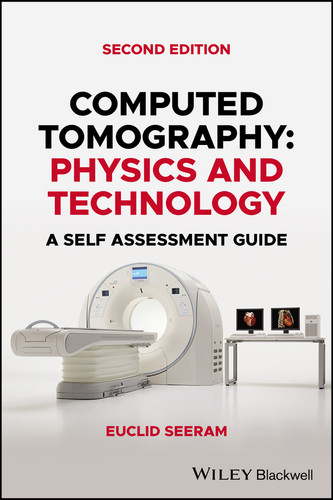 Computed Tomography: Physics and Technology. A Self Assessment Guide book cover by Euclid Seeram