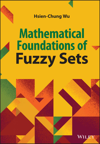 Mathematical Foundations of Fuzzy Sets book cover by Hsien-Chung Wu