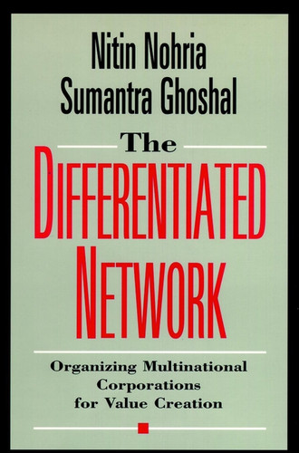 The Differentiated Network: Organizing Multinational Corporations for Value Creation book cover by Nitin Nohria, Sumantra Ghoshal