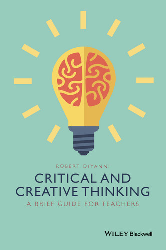 Critical and Creative Thinking: A Brief Guide for Teachers book cover by Robert DiYanni