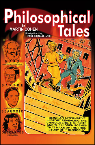 Philosophical Tales: Being an Alternative History Revealing the Characters, the Plots, and the Hidden Scenes That Make Up the True Story of Philosophy book cover by Martin Cohen