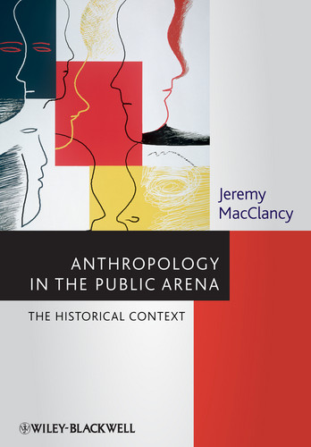 Anthropology in the Public Arena: Historical and Contemporary Contexts book cover by Jeremy MacClancy