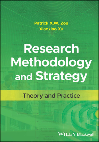 Research Methodology and Strategy: Theory and Practice book cover by Patrick X. W. Zou, Xiaoxiao Xu