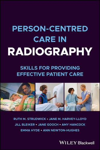 Person-centred Care in Radiography: Skills for Providing Effective Patient Care book cover by Ruth M. Strudwick, Jane M. Harvey-Lloyd, Jill Bleiker, Jane Gooch, Amy Hancock, Emma Hyde, Ann Newton-Hughes