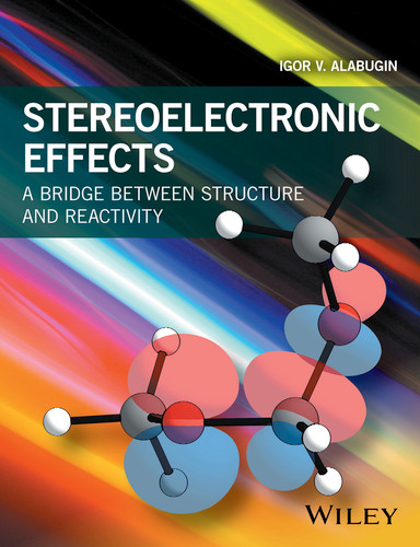 Stereoelectronic Effects: A Bridge Between Structure and Reactivity book cover by Igor V. Alabugin